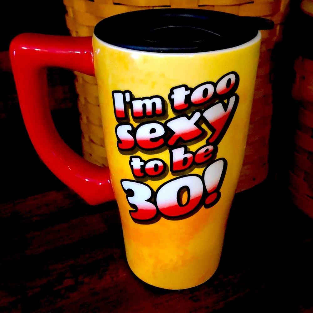 Travel Coffee Mug - I’m too sexy to be 30